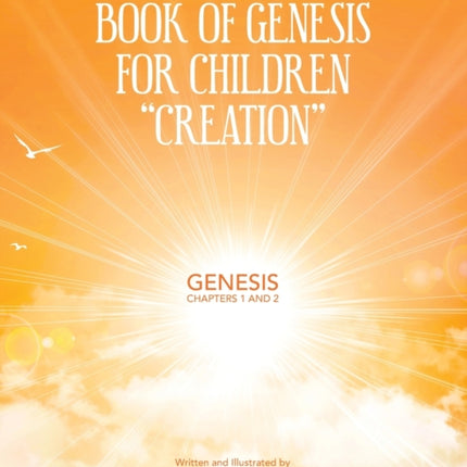 The Bible Book of Genesis for Children "Creation": Genesis Chapters 1 and 2