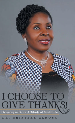 I Choose to Give Thanks!: Grieving with an