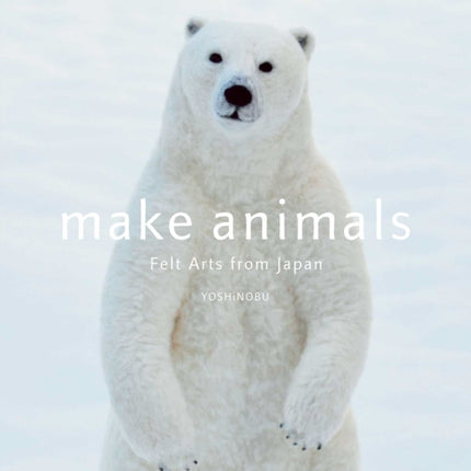 Make Animals: Felt Arts from Japan