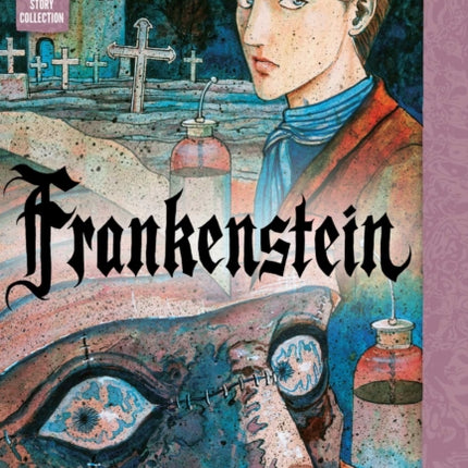 Frankenstein: Junji Ito Story Collection