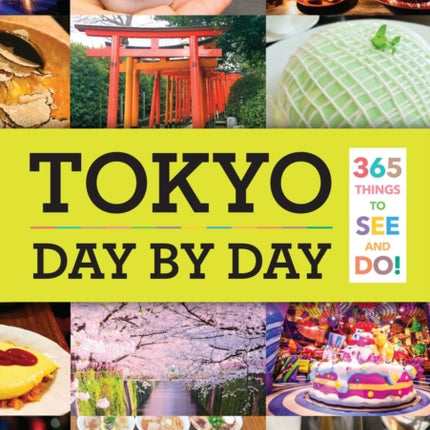 Tokyo: Day by Day: 365 Things to See and Do!