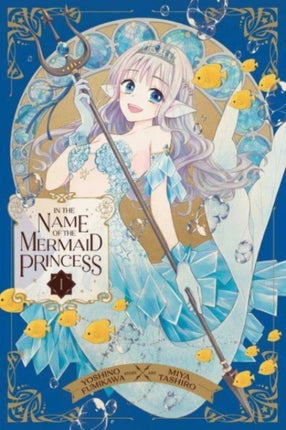 In the Name of the Mermaid Princess Vol. 1