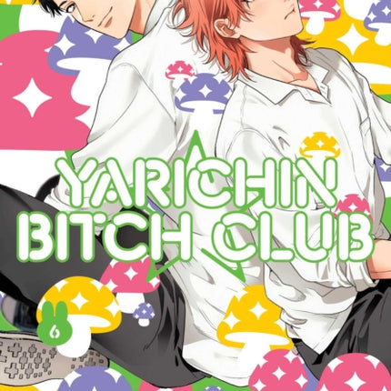 Yarichin Bitch Club Vol. 6