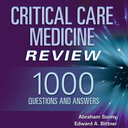 Critical Care Medicine Review: 1000 Questions and Answers