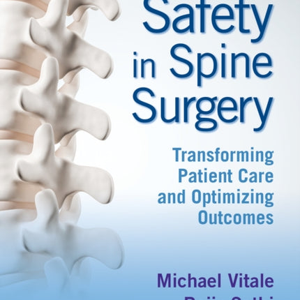 Safety in Spine Surgery: Transforming Patient Care and Optimizing Outcomes