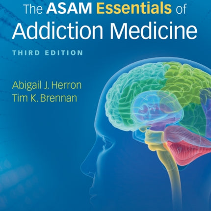 The ASAM Essentials of Addiction Medicine