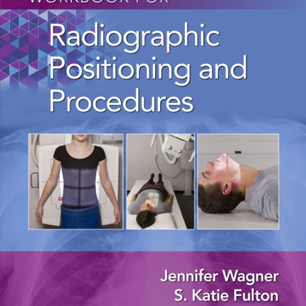 Workbook for Radiographic Positioning and Procedures