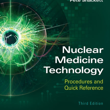 Nuclear Medicine Technology: Procedures and Quick Reference