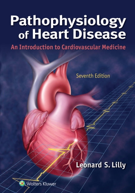 Pathophysiology of Heart Disease: An Introduction to Cardiovascular Medicine