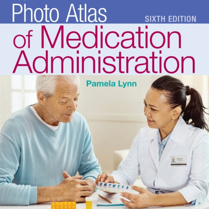 Lippincott Photo Atlas of Medication Administration