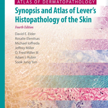 Atlas of Dermatopathology: Synopsis and Atlas of Lever’s Histopathology of the Skin