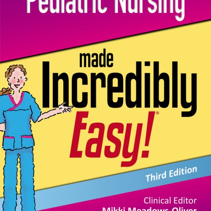 Pediatric Nursing Made Incredibly Easy