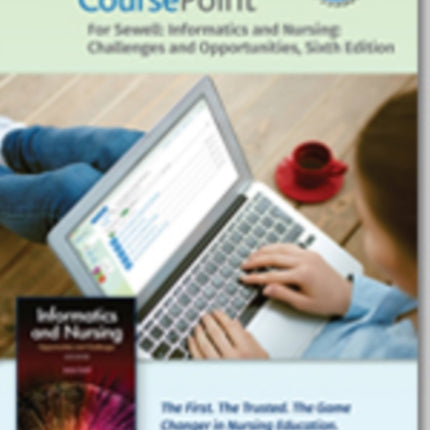 Lippincott CoursePoint Enhanced for Sewell's Informatics and Nursing: Opportunities and Challenges