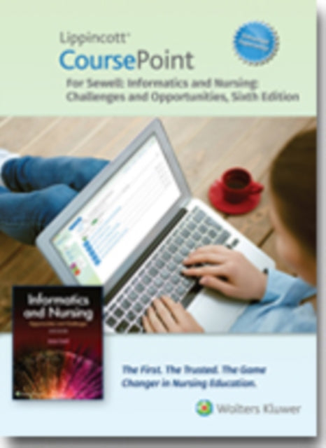 Lippincott CoursePoint Enhanced for Sewell's Informatics and Nursing: Opportunities and Challenges