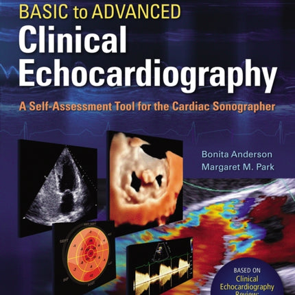 Basic to Advanced Clinical Echocardiography: A Self-Assessment Tool for the Cardiac Sonographer