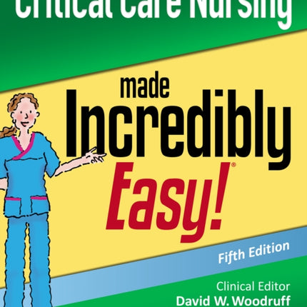 Critical Care Nursing Made Incredibly Easy