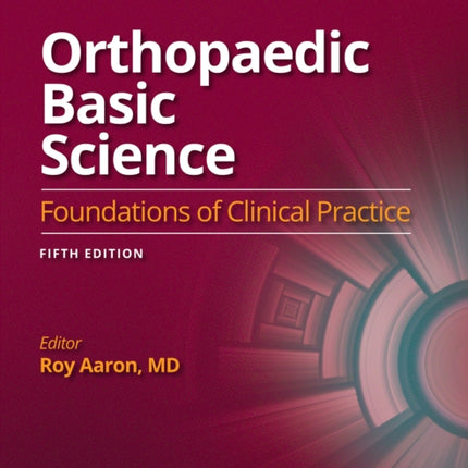 Orthopaedic Basic Science: Fifth Edition: Print + Ebook: Foundations of Clinical Practice 5