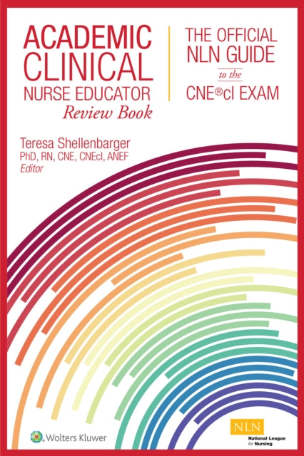 Academic Clinical Nurse Educator Review Book: The Official NLN Guide to the CNE®cl Exam