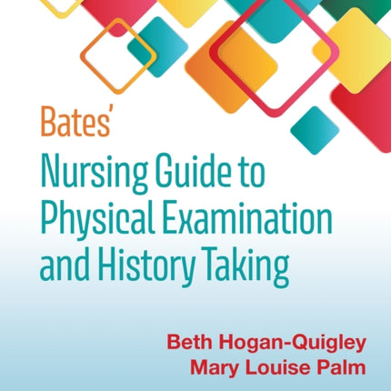 Bates' Nursing Guide to Physical Examination and History Taking