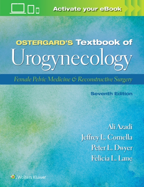 Ostergard’s Textbook of Urogynecology: Female Pelvic Medicine & Reconstructive Surgery