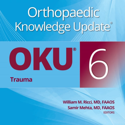 Orthopaedic Knowledge Update®: Trauma 6