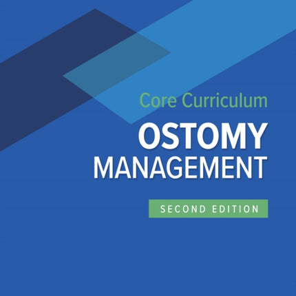 Wound, Ostomy, and Continence Nurses Society Core Curriculum: Ostomy Management