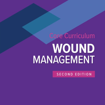 Wound, Ostomy, and Continence Nurses Society Core Curriculum: Wound Management