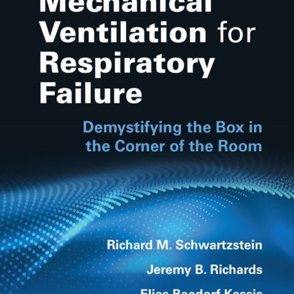 Mechanical Ventilation for Respiratory Failure: Demystifying the Box in the Corner of the Room