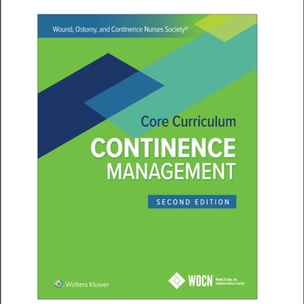 Wound, Ostomy and Continence Nurses Society Core Curriculum: Continence Management