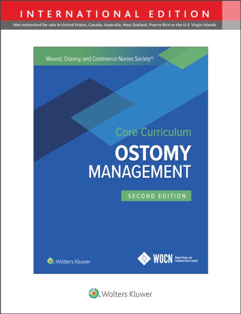 Wound, Ostomy and Continence Nurses Society Core Curriculum: Ostomy Management