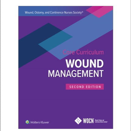 Wound, Ostomy and Continence Nurses Society Core Curriculum: Wound Management