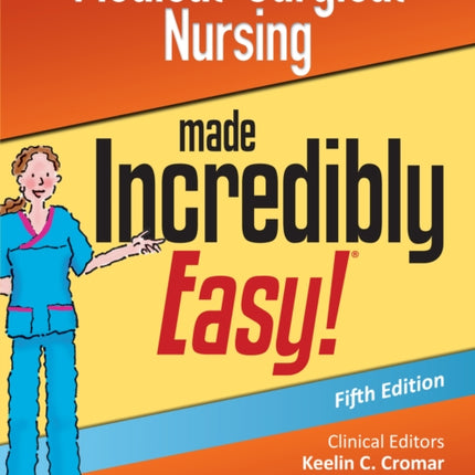 Medical-Surgical Nursing Made Incredibly Easy