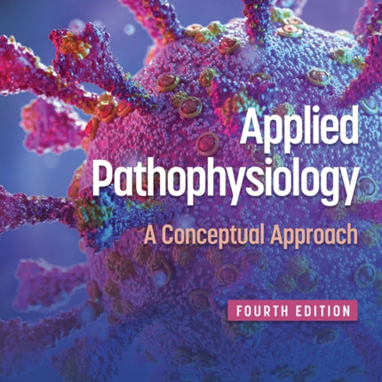 Applied Pathophysiology: A Conceptual Approach