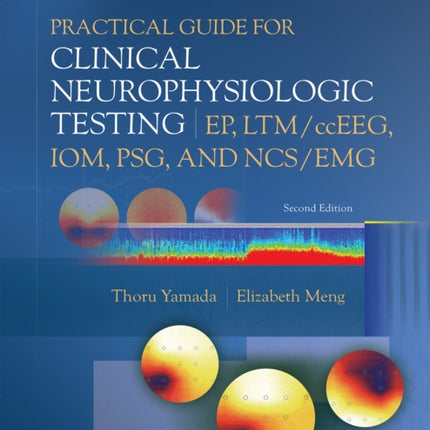 Practical Guide for Clinical Neurophysiologic Testing: EP, LTM/ccEEG, IOM, PSG, and NCS/EMG