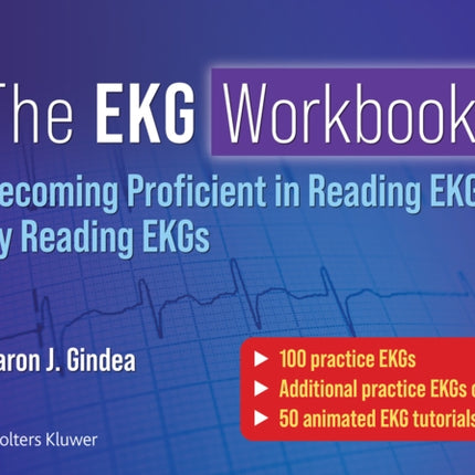 The EKG Workbook: Becoming Proficient in Reading EKGs by Reading EKGs