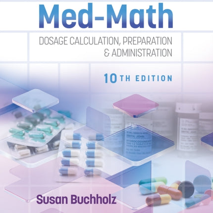 Henke's Med-Math 10e: Dosage Calculation, Preparation & Administration