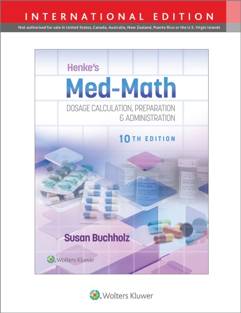 Henke's Med-Math 10e: Dosage Calculation, Preparation & Administration