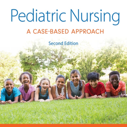 Pediatric Nursing: A Case-Based Approach