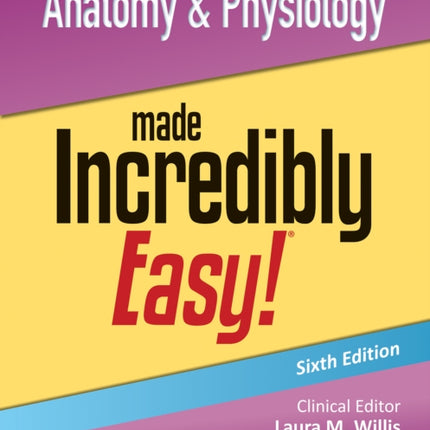 Anatomy & Physiology Made Incredibly Easy!