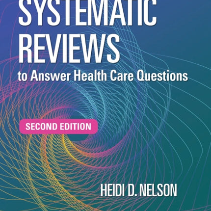 Systematic Reviews to Answer Health Care Questions