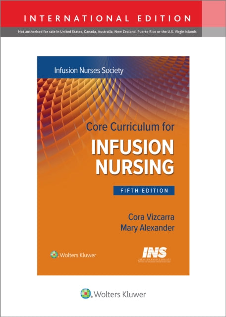 Core Curriculum for Infusion Nursing: An Official Publication of the Infusion Nurses Society