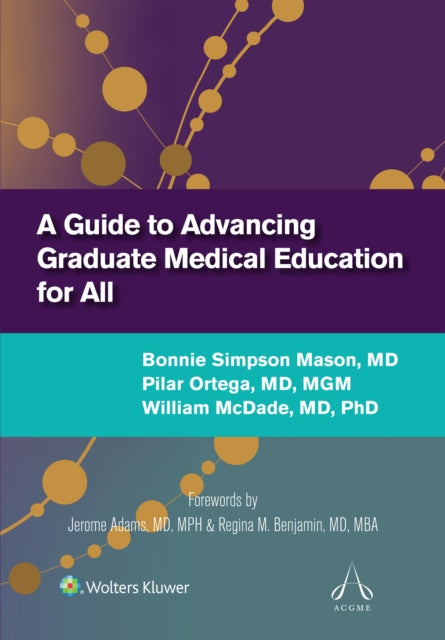 A Guide to Advancing Graduate Medical Education