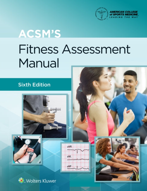 ACSM39s Fitness Assessment Manual 6e Lippincott Connect Print Book and Digital Access Card Package