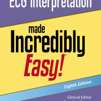 ECG Interpretation Made Incredibly Easy
