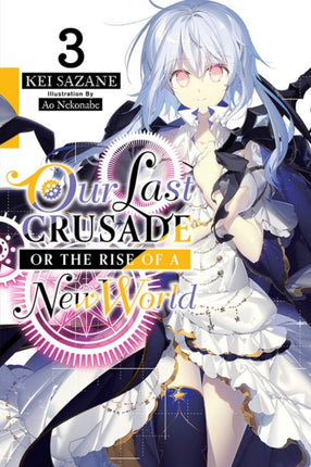 Our Last Crusade or the Rise of a New World, Vol. 3 (light novel)