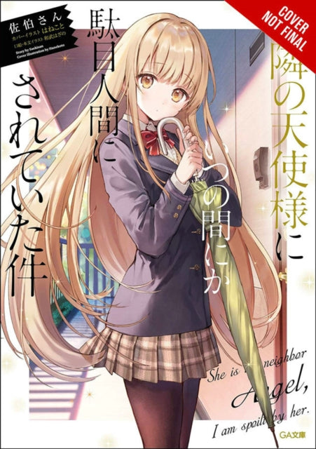 The Angel Next Door Spoils Me Rotten, Vol. 1 (light novel)