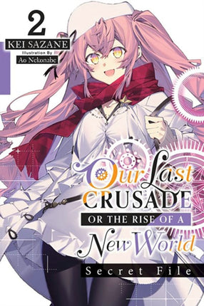 Our Last Crusade or the Rise of a New World Secret File Vol. 2 light novel