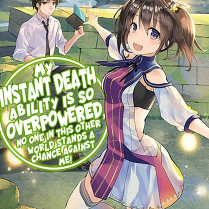 My Instant Death Ability Is So Overpowered, No One in This Other World Stands a Chance Against Me!,