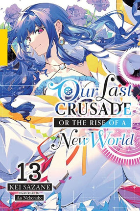 Our Last Crusade or the Rise of a New World Vol. 13 light novel