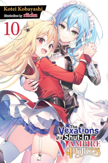The Vexations of a ShutIn Vampire Princess Vol. 10 light novel